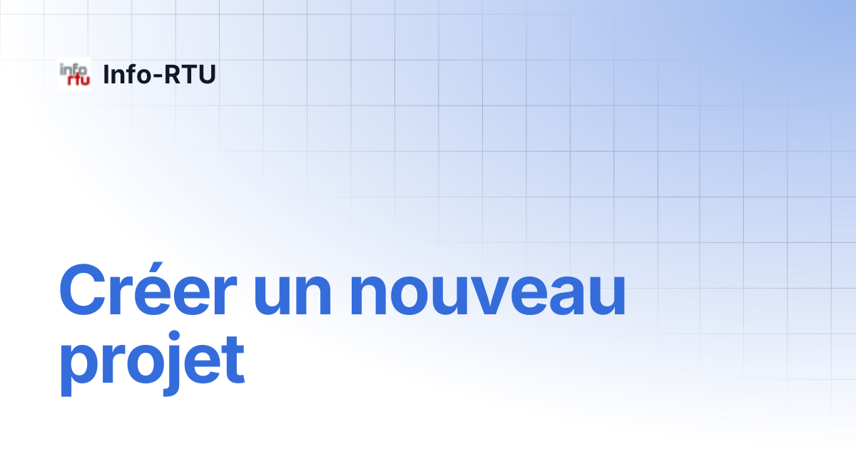 Créer un nouveau projet | Guide de l'usager d'Info-RTU Web | Info-RTU